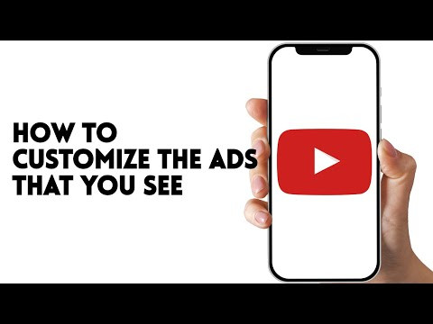 HOW TO CUSTOMIZE THE ADS THAT YOU SEE ON YOUTUBE HOW TO CUSTOMIZE THE ADS THAT YOU SEE ON YOUTUBE
